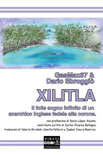 Xilitla. Il folle sogno infinito di un anarchico inglese fedele alla corona - Dario Sbroggiò, GasMax67 - Libro Youcanprint 2022 | Libraccio.it