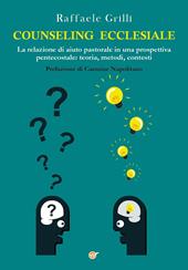 Counseling ecclesiale. La relazione di aiuto pastorale in una prospettiva pentecostale: teoria, metodi, contesti