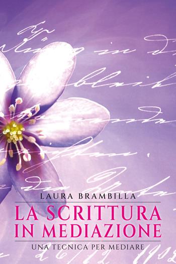 La scrittura in mediazione. Una tecnica per mediare - Laura Brambilla - Libro Youcanprint 2022 | Libraccio.it