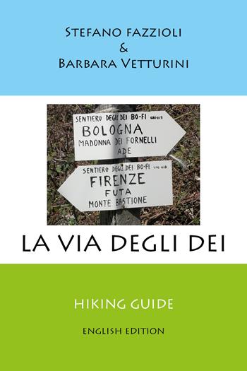 La via degli Dei. Ediz. inglese - Stefano Fazzioli, Barbara Vetturini - Libro Youcanprint 2022 | Libraccio.it