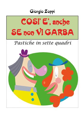 Così è, anche se non vi garba. Pastiche in sette quadri - Giorgio Zoppi - Libro Youcanprint 2022 | Libraccio.it