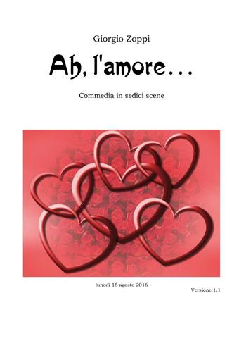 Ah, l'amore... Commedia in sedici scene - Giorgio Zoppi - Libro Youcanprint 2022 | Libraccio.it