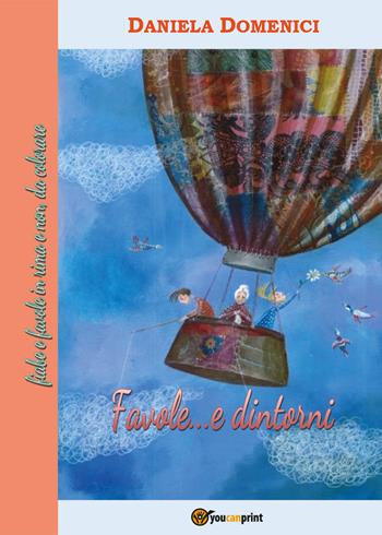 Favole... e dintorni. Fiabe e favole in rima e non, da colorare - Daniela Domenici - Libro Youcanprint 2022 | Libraccio.it
