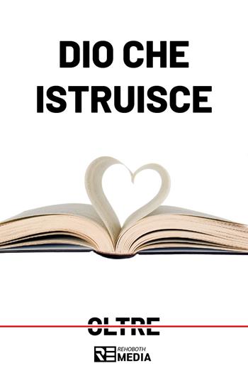 Dio che istruisce - Ministero Rehoboth - Libro Youcanprint 2022 | Libraccio.it