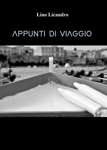 Appunti di viaggio - Lino Licandro - Libro Youcanprint 2022 | Libraccio.it