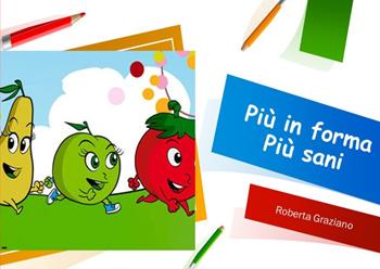 Più in forma più sani - Roberta Graziano - Libro Youcanprint 2022 | Libraccio.it