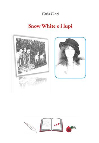 Snow White e i lupi - Carla Glori - Libro Youcanprint 2022 | Libraccio.it