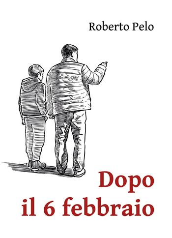 Dopo il 6 febbraio - Roberto Pelo - Libro Youcanprint 2022 | Libraccio.it