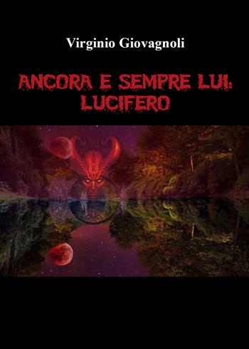 Ancora e sempre lui: Lucifero - Virginio Giovagnoli - Libro Youcanprint 2022 | Libraccio.it