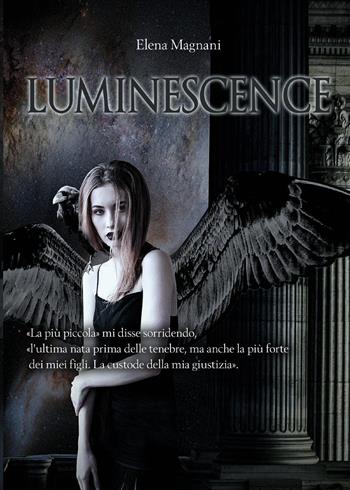 Luminescence - Elena Magnani - Libro Youcanprint 2022 | Libraccio.it