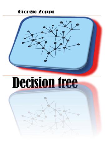 Decision tree. Ediz. italiana - Giorgio Zoppi - Libro Youcanprint 2022 | Libraccio.it