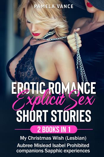Erotic romance with explicit sex short stories (2 Books in 1). My Christmas Wish (Lesbian) + Aubree Mislead Isabel Prohibited companions Sapphic experiences - Pamela Vance - Libro Youcanprint 2022 | Libraccio.it