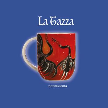 La tazza - Nonnaanna - Libro Youcanprint 2022 | Libraccio.it