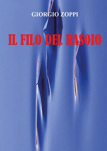 Il filo del rasoio - Giorgio Zoppi - Libro Youcanprint 2022 | Libraccio.it
