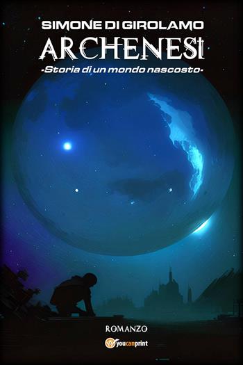 Archenesi. Storia di un mondo nascosto - Simone Di Girolamo - Libro Youcanprint 2022 | Libraccio.it