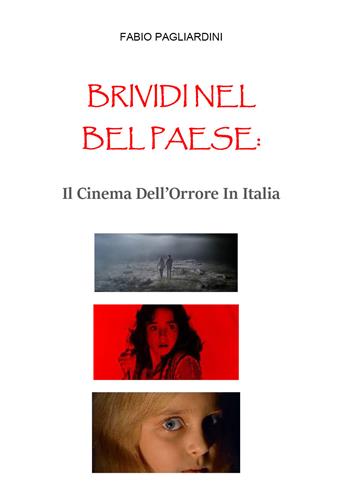 Brividi nel bel paese: il cinema dell'orrore In Italia - Fabio Pagliardini - Libro Youcanprint 2022 | Libraccio.it
