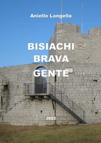 Bisiachi brava gente - Aniello Langella - Libro Youcanprint 2022 | Libraccio.it