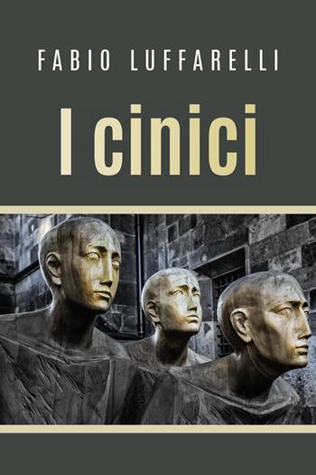 I cinici - Fabio Luffarelli - Libro Youcanprint 2022 | Libraccio.it