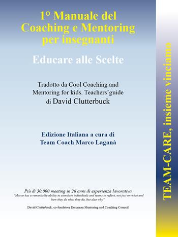 Team-CARE, insieme vinciamo. 1° manuale di coaching e mentoring per insegnanti. Educare alle scelte - David Clutterbuck - Libro Youcanprint 2022 | Libraccio.it