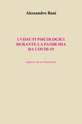 I vissuti psicologici durante la pandemia da covid-19. (Appunti da un seminario)