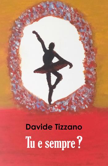 Tu e sempre!? - Davide Tizzano - Libro Youcanprint 2022 | Libraccio.it