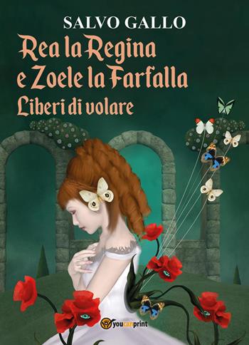 Rea la regina, e Zoe la farfalla. Liberi di volare - Salvo Gallo - Libro Youcanprint 2022 | Libraccio.it