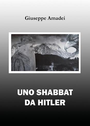 Uno Shabbat da Hitler - Giuseppe Amadei - Libro Youcanprint 2022 | Libraccio.it