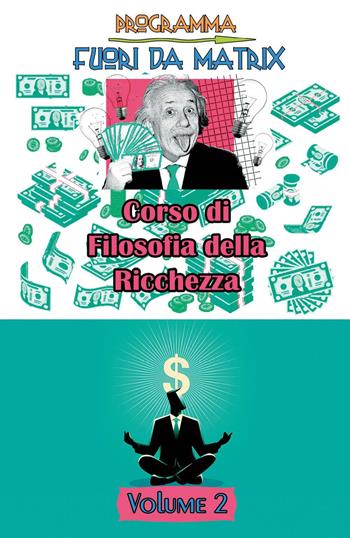 Programma fuori da Matrix. Vol. 2: Corso di filosofia della ricchezza. - Francesco Antonio Riggio - Libro Youcanprint 2023 | Libraccio.it