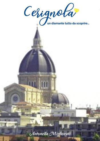 Cerignola un diamante tutta da scoprire.... Vol. 3 - Antonella Migliorati - Libro Youcanprint 2022 | Libraccio.it