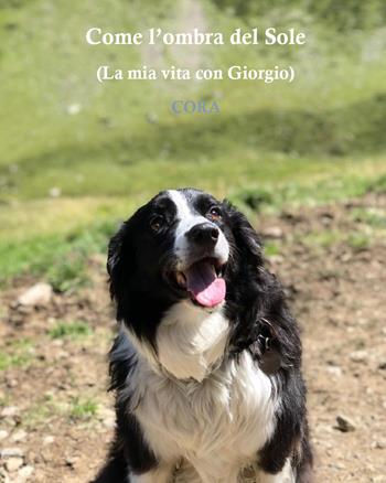 Come l'ombra del sole. (La mia vita con Giorgio) - Cora - Libro Youcanprint 2022 | Libraccio.it