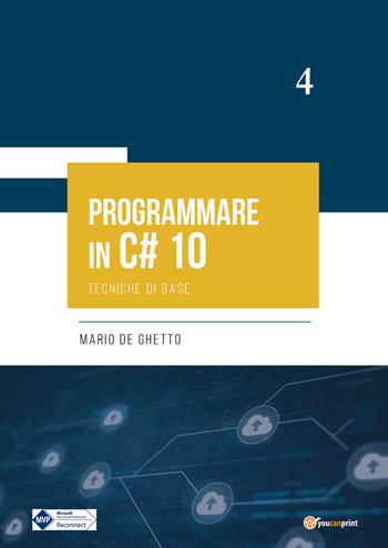 Programmare in C# 10. Tecniche di base - Mario De Ghetto - Libro Youcanprint 2022 | Libraccio.it