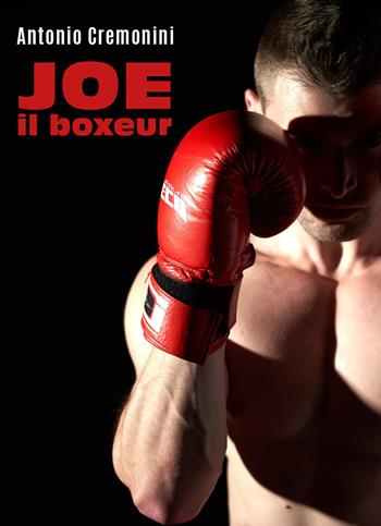 Joe il boxeur - Antonio Cremonini - Libro Youcanprint 2022 | Libraccio.it