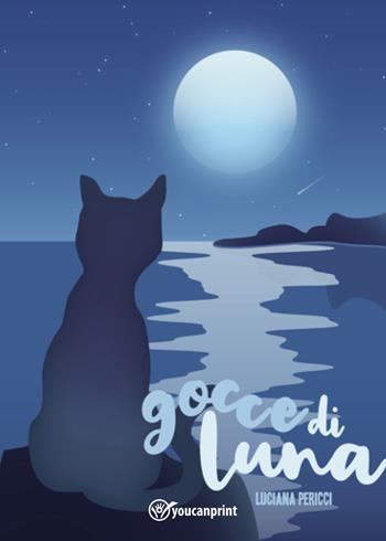 Gocce di luna - Luciana Pericci - Libro Youcanprint 2022 | Libraccio.it