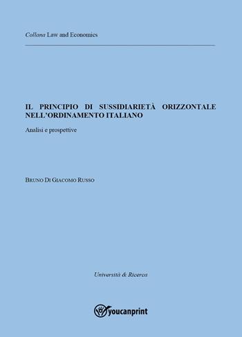 Il principio di sussidiarietà orizzontale nell'ordinamento italiano. Analisi e prospettive - Bruno Di Giacomo Russo - Libro Youcanprint 2022, Law and economics | Libraccio.it
