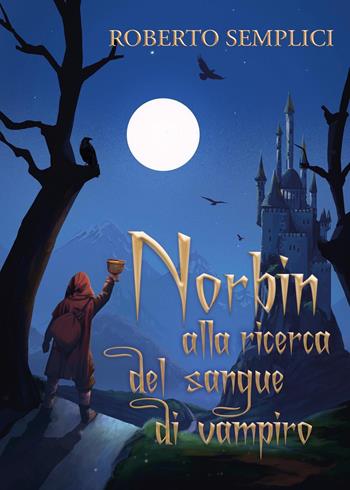 Norbin alla ricerca del sangue di vampiro - Roberto Semplici - Libro Youcanprint 2022 | Libraccio.it