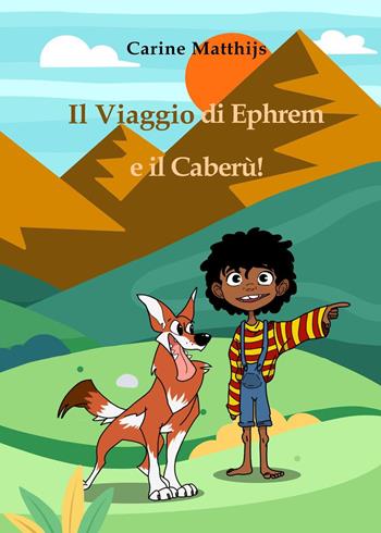 Il viaggio di Ephrem e il Caberù! - Carine Matthijs - Libro Youcanprint 2023 | Libraccio.it
