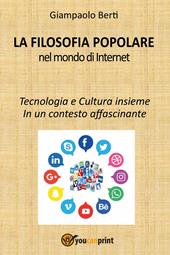 La filosofia popolare nel mondo di Internet. Tecnologia e cultura insieme. In un contesto affascinante