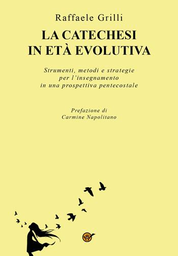 La catechesi in età evolutiva. Strumenti, metodi e strategie per l'insegnamento in una prospettiva pentecostale - Raffaele Grilli - Libro Youcanprint 2022 | Libraccio.it