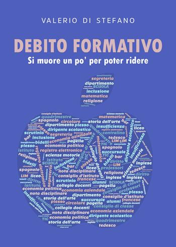 Debito formativo. Si muore un po' per poter ridere - Valerio Di Stefano - Libro Youcanprint 2022 | Libraccio.it