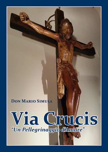 Via Crucis. «Un pellegrinaggio d'amore» - Mario Simula - Libro Youcanprint 2022 | Libraccio.it