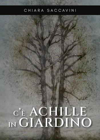 C'è Achille in giardino - Chiara Saccavini - Libro Youcanprint 2022 | Libraccio.it