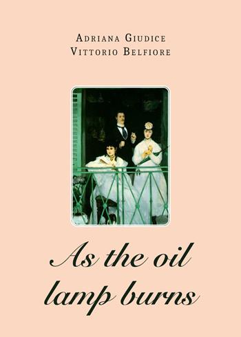 As the oil lamp burns - Adriana Giudice, Vittorio Belfiore - Libro Youcanprint 2022 | Libraccio.it