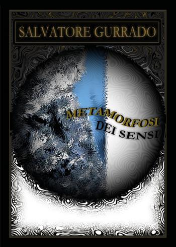 Metamorfosi dei sensi - Salvatore Gurrado - Libro Youcanprint 2022 | Libraccio.it