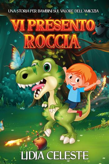 Vi presento Roccia. Una storia per bambini sul valore dell'amicizia - Lidia Celeste - Libro Youcanprint 2022 | Libraccio.it