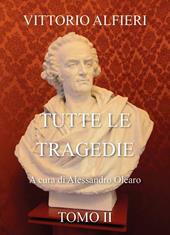 Vittorio Alfieri. Tutte le tragedie. Vol. 2