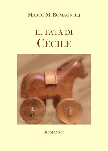 Il tatà di Cècile - Marco M. Romagnoli - Libro Youcanprint 2022 | Libraccio.it