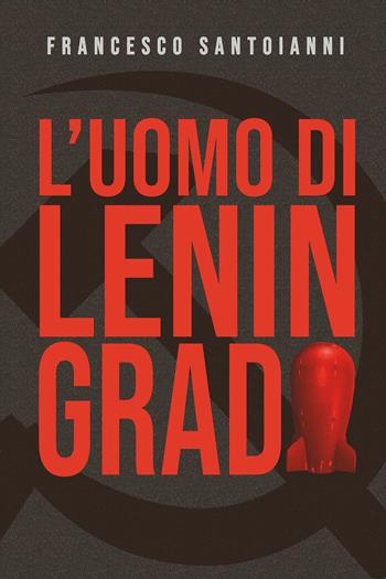 L' uomo di Leningrado - Francesco Santoianni - Libro Youcanprint 2022 | Libraccio.it