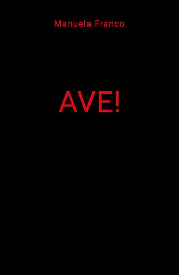 Ave! - Manuela Franco - Libro Youcanprint 2022 | Libraccio.it