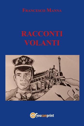 Racconti volanti - Francesco Manna - Libro Youcanprint 2022 | Libraccio.it