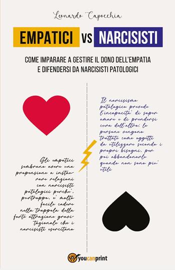 Empatici vs narcisisti. Come imparare a gestire il dono dell'empatia e difendersi da narcisisti patologici - Leonardo Capocchia - Libro Youcanprint 2022 | Libraccio.it